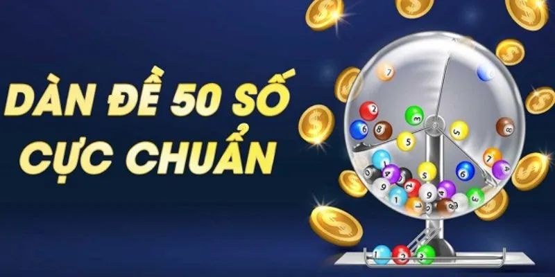 Ưu điểm tuyệt vời khi tạo dàn đề 50 con