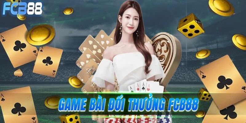 FCB88 cung cấp đa dạng game bài đổi thưởng